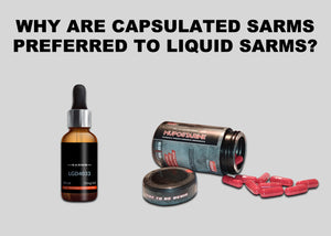 Why are Capsulated Sarms preferred to Liquid Sarms?